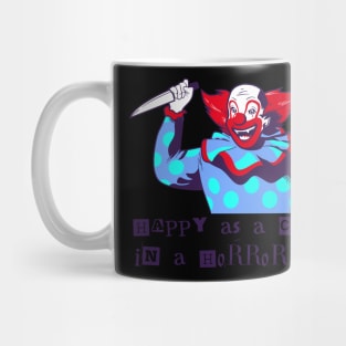 Happy As A Clown In A Horror Movie - Halloween! Mug